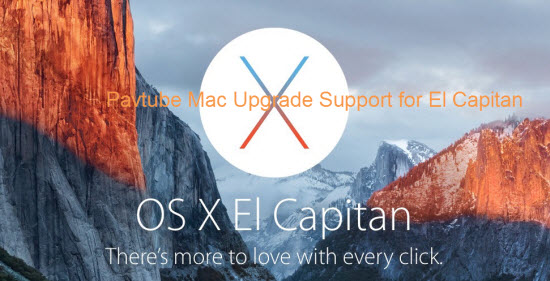 Pavtube Upgrade Mac Products with Support for Mac OS X El Capitan